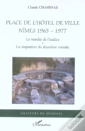 Place De L'Hotel De Ville, Nimes 1965-1977 ; Le Mandat De L'Audace, La Stagnation Du Deuxieme Mandat