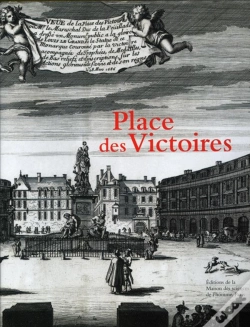 Capa do artigo Place Des Victoires ; Histoire, Architecture, Société