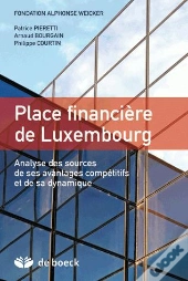 Place Financière De Luxembourg ; Analyse Des Sources De Ses Avantages Compétitifs Et De Sa Dynamique