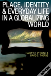 Place, Identity And Everyday Life In A Globalizing World