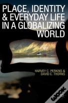Place, Identity And Everyday Life In A Globalizing World