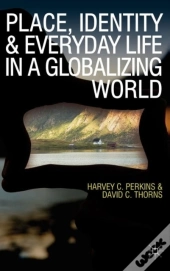 Place, Identity And Everyday Life In A Globalizing World