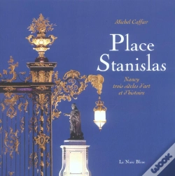 Capa do artigo Place Stanislas ; Nancy : Trois Siecles D'Art Et D'Histoire
