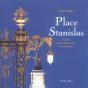 Place Stanislas ; Nancy : Trois Siecles D'Art Et D'Histoire - Preview