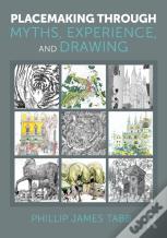 Placemaking Through Myths, Experience, And Drawing
