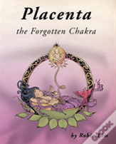 Placenta - The Forgotten Chakra
