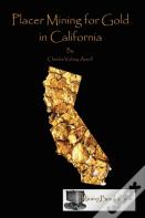 Placer Mining For Gold In California