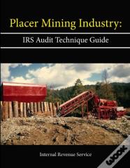 Placer Mining Industry: Irs Audit Technique Guide