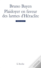 Plaidoyer En Faveur Des Larmes D'Héraclite