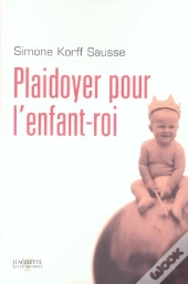 Plaidoyer Pour L'Enfant-Roi