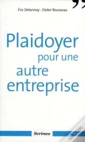 Plaidoyer Pour Une Autre Entreprise