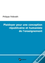 Plaidoyer Pour Une Conception Républicaine Et Humaniste De L'Enseignement