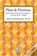 Plain & Precious - Book Of Mormon Commentary Volume One