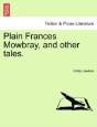 Plain Frances Mowbray, And Other Tales. - Preview