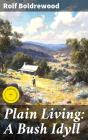 Plain Living: A Bush Idyll - Preview
