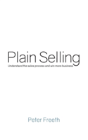 Plain Selling: Understand The Sales Process And Win More Business - Preview