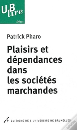 Capa do artigo Plaisirs Et Dépendances Dans Les Sociétés Marchandes