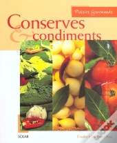 Plaisirs Gourmands ; Les Conserves Et Les Condiments