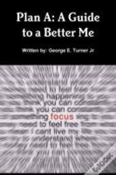 Plan A: A Guide To A Better Me