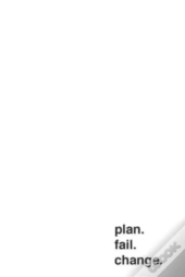 Plan. Fail. Change