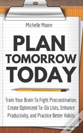 Plan Tomorrow Today: Train Your Brain To