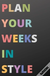 Plan Your Weeks In Style