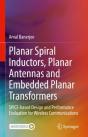Planar Spiral Inductors, Planar Antennas And Embedded Planar Transformers - Preview