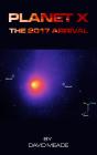Planet X - The 2017 Arrival - Preview