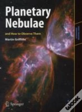 Planetary Nebulae And How To Observe Them
