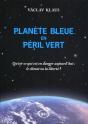 Planète Bleue En Péril Vert : Qu'Est-Ce Qui Est En Danger Aujourd'Hui : Le Climat Ou La Liberté ? - Preview