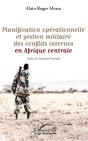 Planification Opérationnelle Et Gestion Militaire Des Conflits Internes En Afrique Centrale - Preview