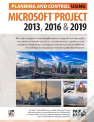 Planning And Control Using Microsoft Project 2013, 2016 & 2019