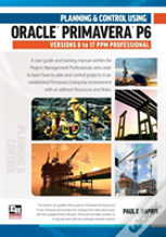Planning And Control Using Oracle Primavera P6 Versions 8 To 17 Ppm Professional
