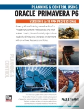 Planning And Control Using Oracle Primavera P6 Versions 8 To 18 Ppm Professional