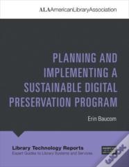 Planning And Implementing A Sustainable Digital Preservation Program