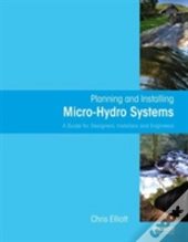 Planning And Installing Micro-Hydro Systems