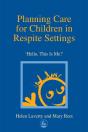 Planning Care For Children In Respite Settings - Preview