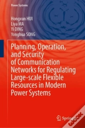 Capa do artigo Planning, Operation, And Security Of Communication Networks For Regulating Large-Scale Flexible Resources In Modern Power Systems