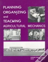 Planning Organization And Teaching Agricultural Mechanics