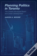 Planning Politics In Toronto