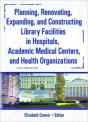 Planning, Renovating, Expanding, And Constructing Library Facilities In Hospitals, Academic Medical - Preview
