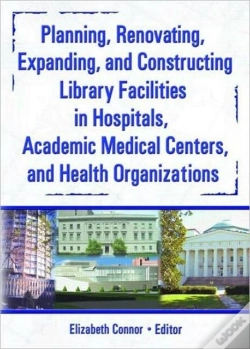 Capa do artigo Planning, Renovating, Expanding, And Constructing Library Facilities In Hospitals, Academic Medical