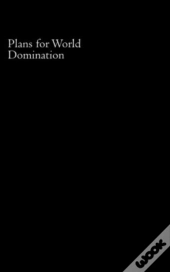 Plans For World Domination