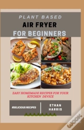 Plant Based Air Fryer For Beginners