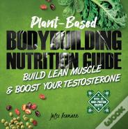 Plant-Based Bodybuilding Nutrition Guide