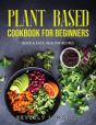 Plant Based Cookbook For Beginners: Quic - Preview