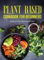 Plant Based Cookbook For Beginners: Quic - Preview