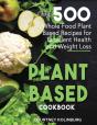 Plant-Based Cookbook: Over 500 Whole Foo - Preview