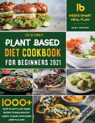 Plant Based Diet Cookbook For Beginners 2021