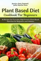 Plant Based Diet Cookbook For Beginners